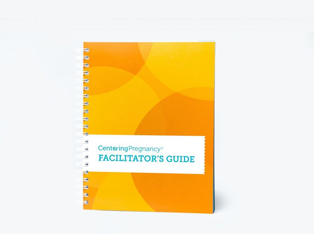CenteringPregnancy® Facilitator's Guide